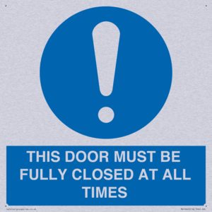 THIS DOOR MUST BE FULLY CLOSED AT ALL TIMES